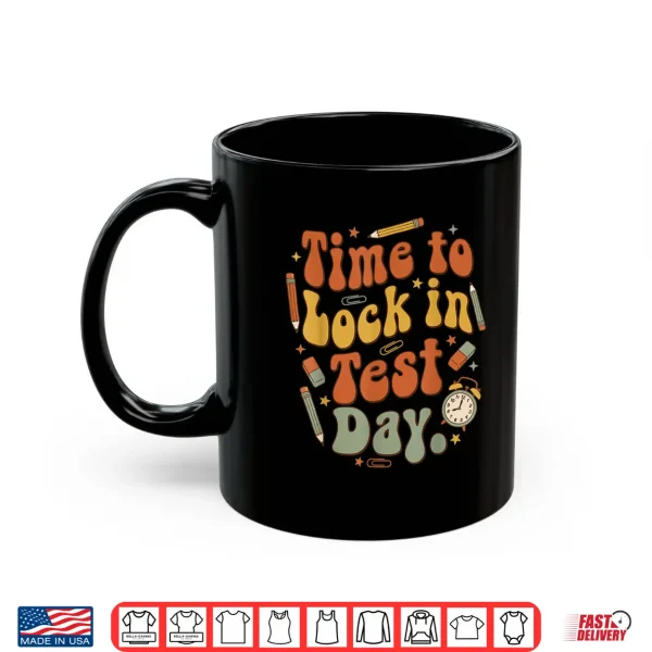 Mug Time to Lock in Test Day State Testing Teacher Motivation Shirt