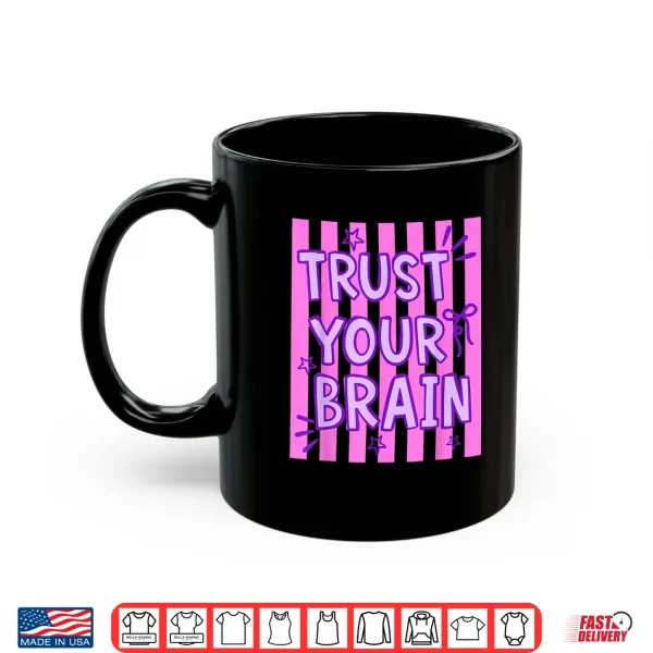 Mug Trust Your Brain Do Your Best Testing Day Teacher Quote Shirt