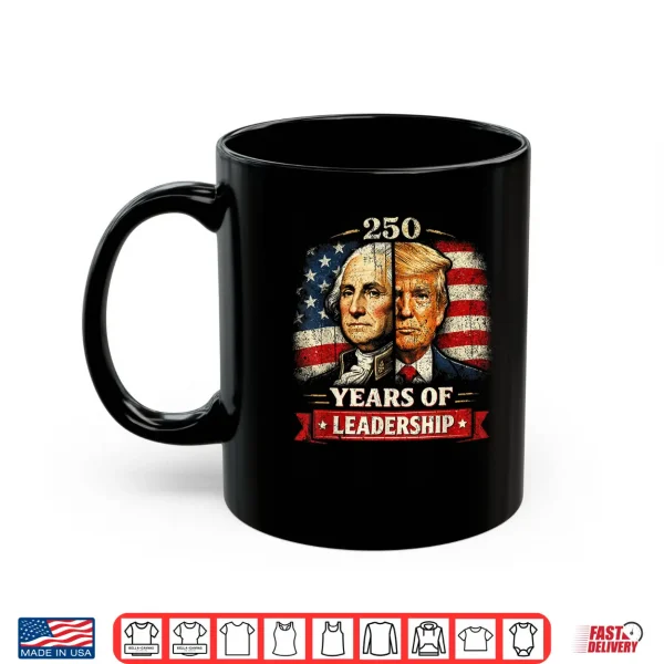 Mug Washington Trump 250 Years of Leadership Patriotic USA Shirt