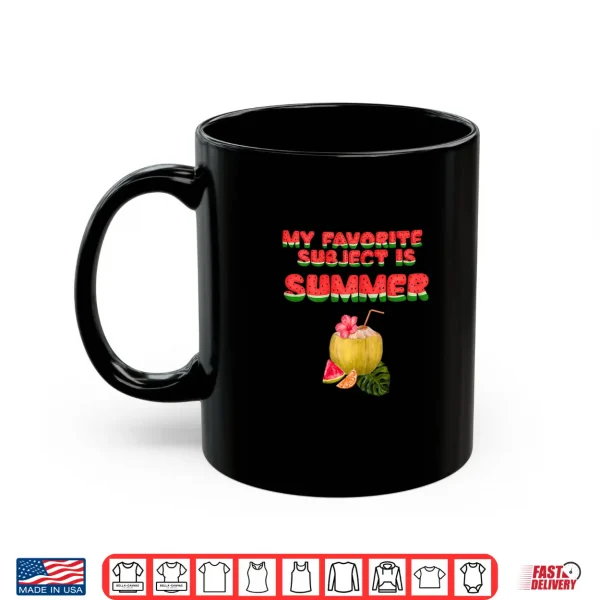 Mug Watermelon My Favorite Subject is Summer Teacher Shirt