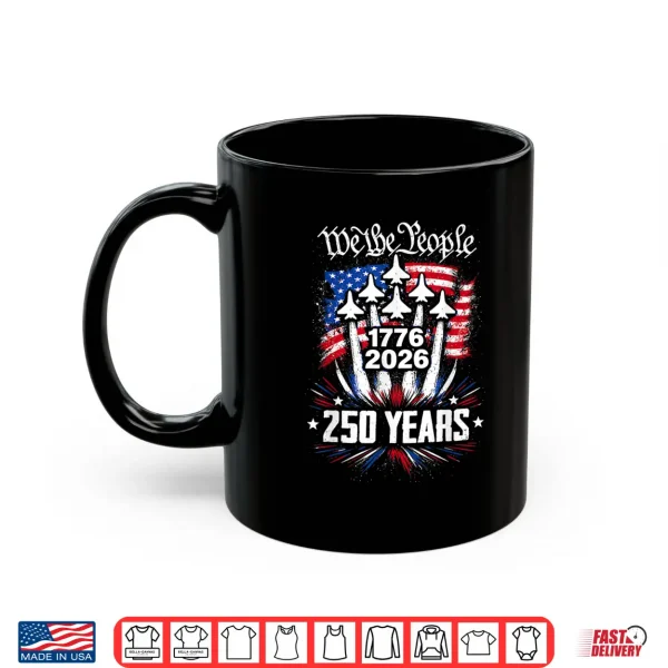 Mug We The People 250 Years 1776 2026 Patriotic Shirt