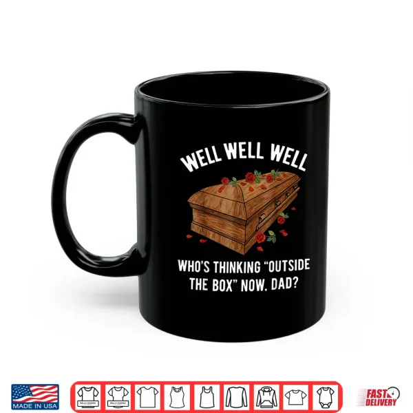 Mug Well Well Well Whos Thinking Outside The Box Now Dad Shirt