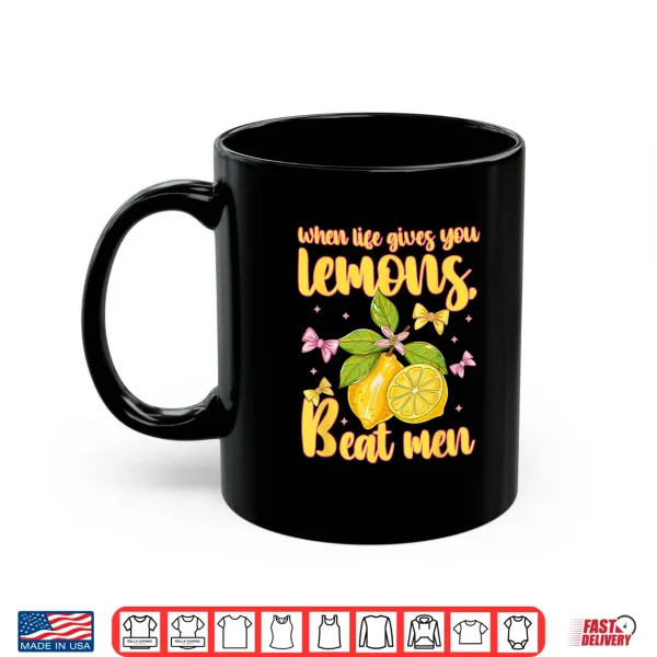 When Life Gives You Lemons Beat Men Design Shirt 3 Mug When Life Gives You Lemons Beat Men Design Shirt