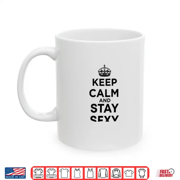 Mug Womens Keep Calm and Stay Sexy Shirt