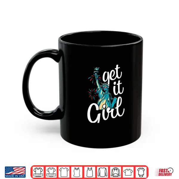 Mug Womens Statue of Liberty Get It Girl American Flag 4th of July Shirt