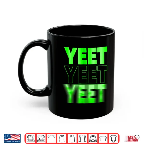 Mug Yeet Funny Summer Saying Quote Slang Shirt