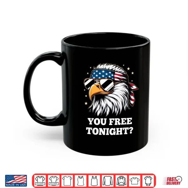 Mug You Free Tonight 4th of July Funny Independence Day Shirt