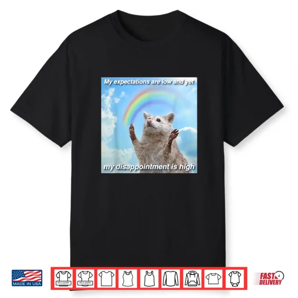 My Expectations Are Low And Yet My Disappointment Is High Shirt