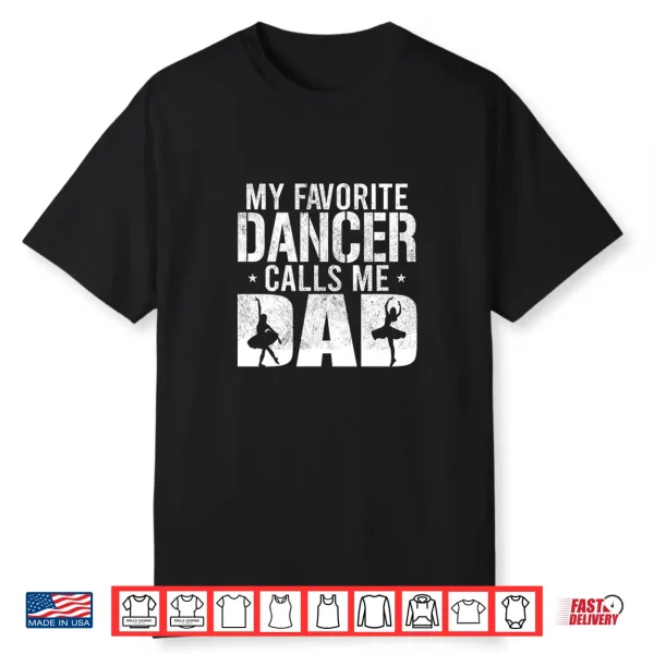 My Favorite Dancer Calls Me Dad Vintage Ballet Dancer Dad Shirt