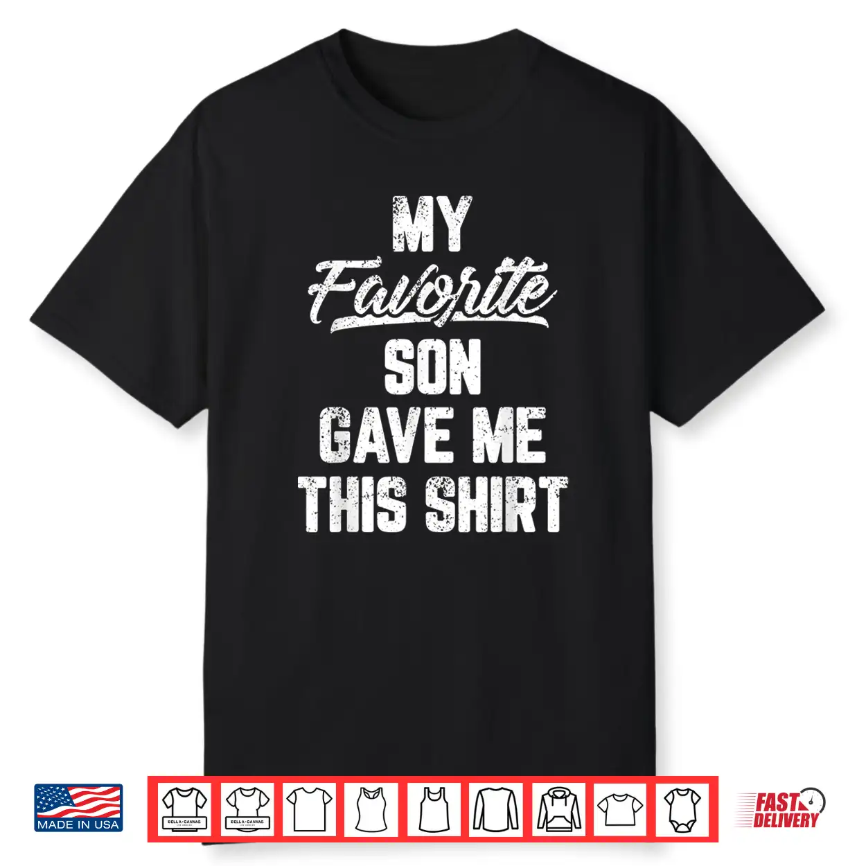 My Favorite Son Gave Me This Shirt Funny Father’S Day Shirt My Favorite Son Gave Me This Shirt Funny Father’S Day Shirt