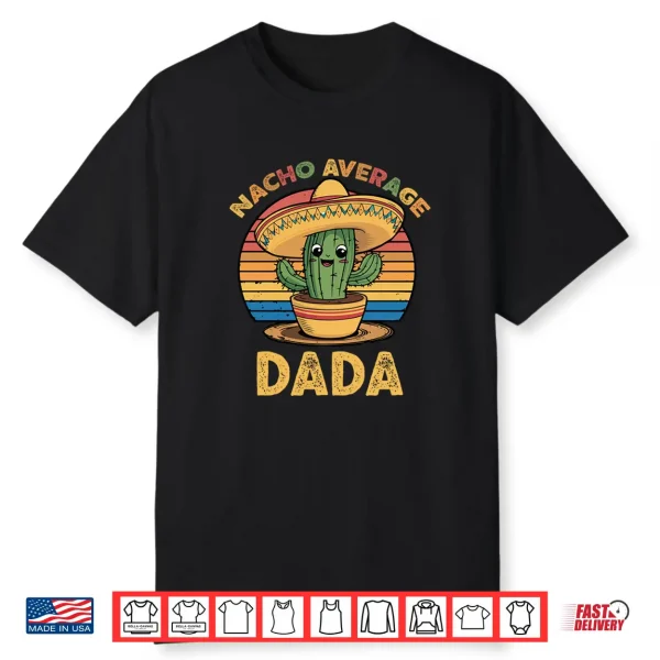 Nacho Average Dada Grandpa Mexican Cinco De Mayo Shirt