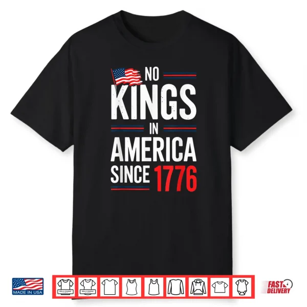 No Kings In America Since 1776 Patriotic Independence Day Shirt
