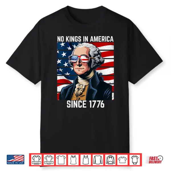 No Kings In America Since 1776 Shirt