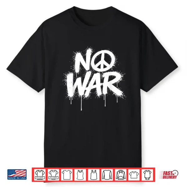 No War Peace Protests World Freedom Independence Day Shirt