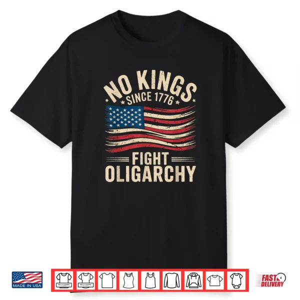 No Kings In America Since 1776 Fight Oligarchy Patriotic Tee Shirt