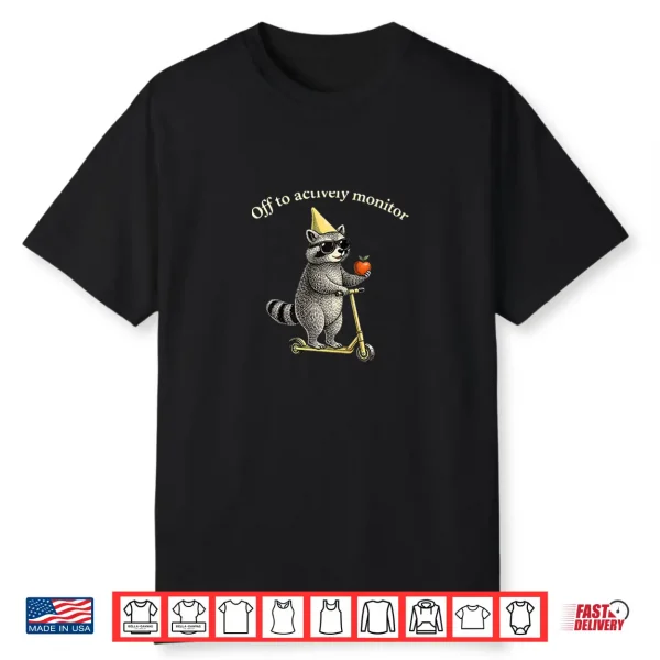 Off To Actively Monitor Teacher Testing Day Funny Raccoon Shirt