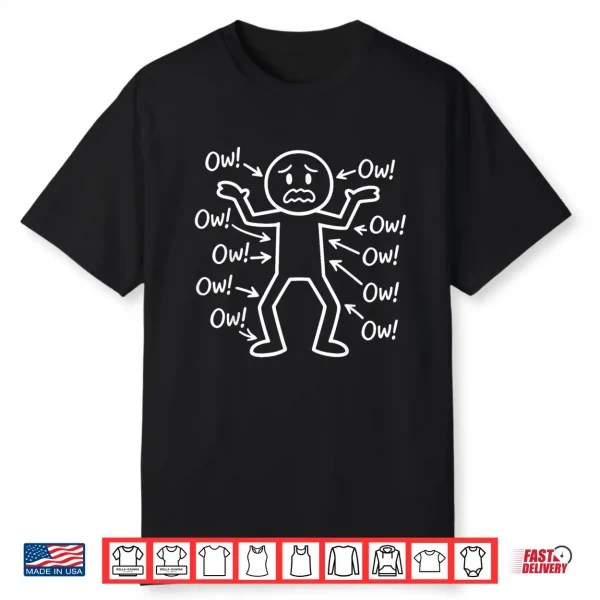 Ow Ow Ow Stick Character Figure Humor Chronic Pain Awareness Shirt
