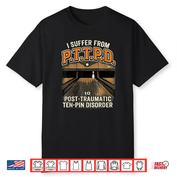 Pttpd Post Traumatic Disorder Funny Ten Pin Bowling Shirt