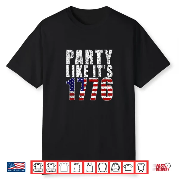 Party Like It Is 1776 Usa Flag 4Th Of July Independence Day Shirt