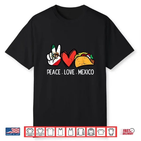 Peace Love Mexico Cinco De Mayo Mexican Independence Day Shirt