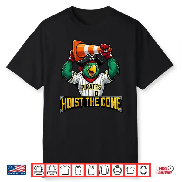 Pirates Hoist The Cone Funny Saying Baseball For Men Women Shirt