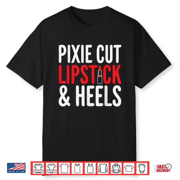 Pixie Cut Lipstick And Heels Shirt
