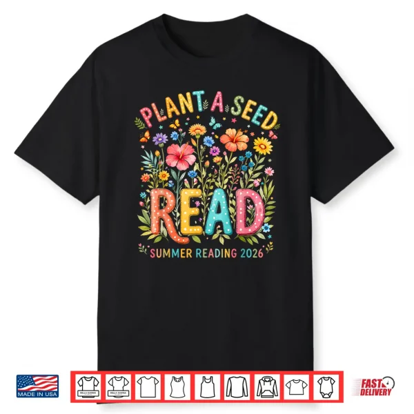 Plant A Seed Read Library Summer Reading 2026 Floral Book Shirt