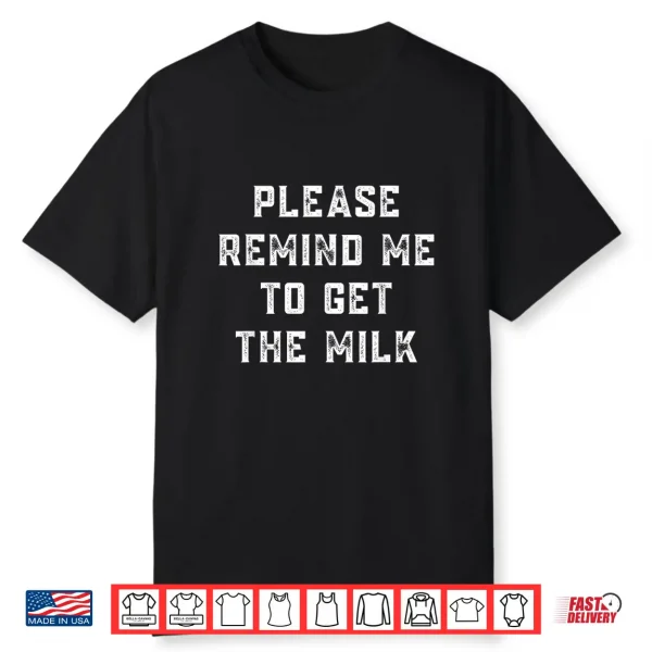 Please Remind Me To Get The Milk Shirt
