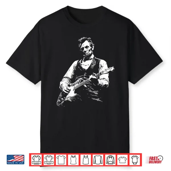 President Abraham Lincoln Playing Guitar Abe Lincoln Design Shirt