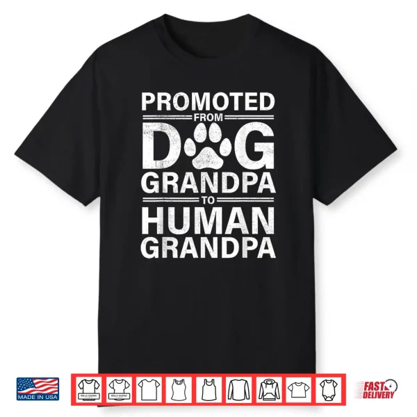 Promoted From Dog Grandpa To Human Grandpa New Grandpa 2025 Shirt