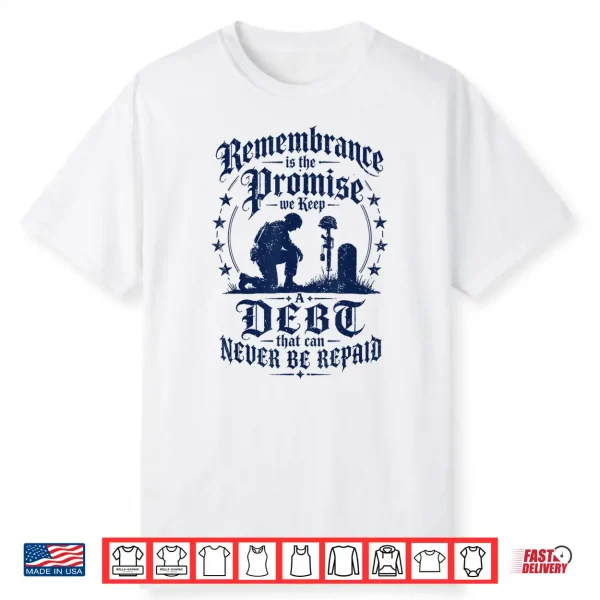 Remembrance Is The Promise We Keep Shirt
