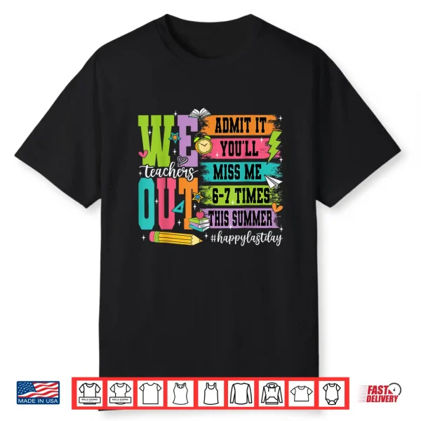 Retro Bruh We Out Teachers Admit It You’Ll Miss Me 6 7 Times Shirt