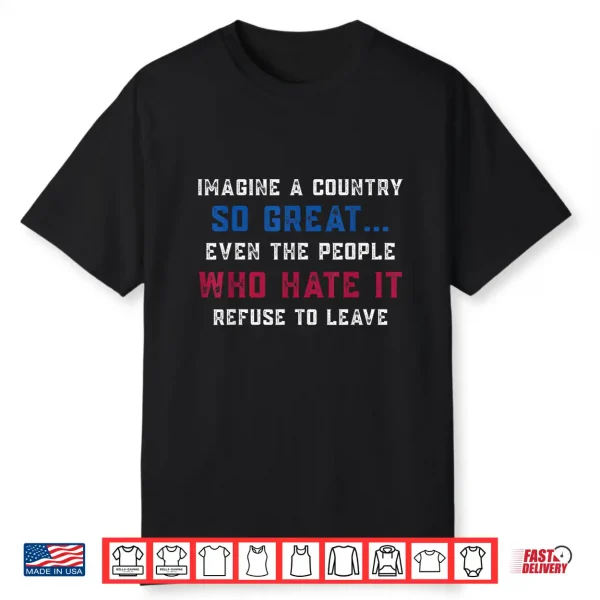 Retro Imagine A Country So Great Patriotic Us Quote Shirt