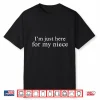 Retro Vintage Funny I’M Just Here For My Niece Shirt