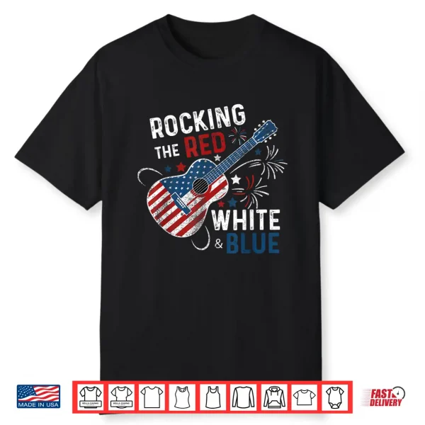 Rocking The Red White And Blue Guitar 4Th Of July Musician Shirt