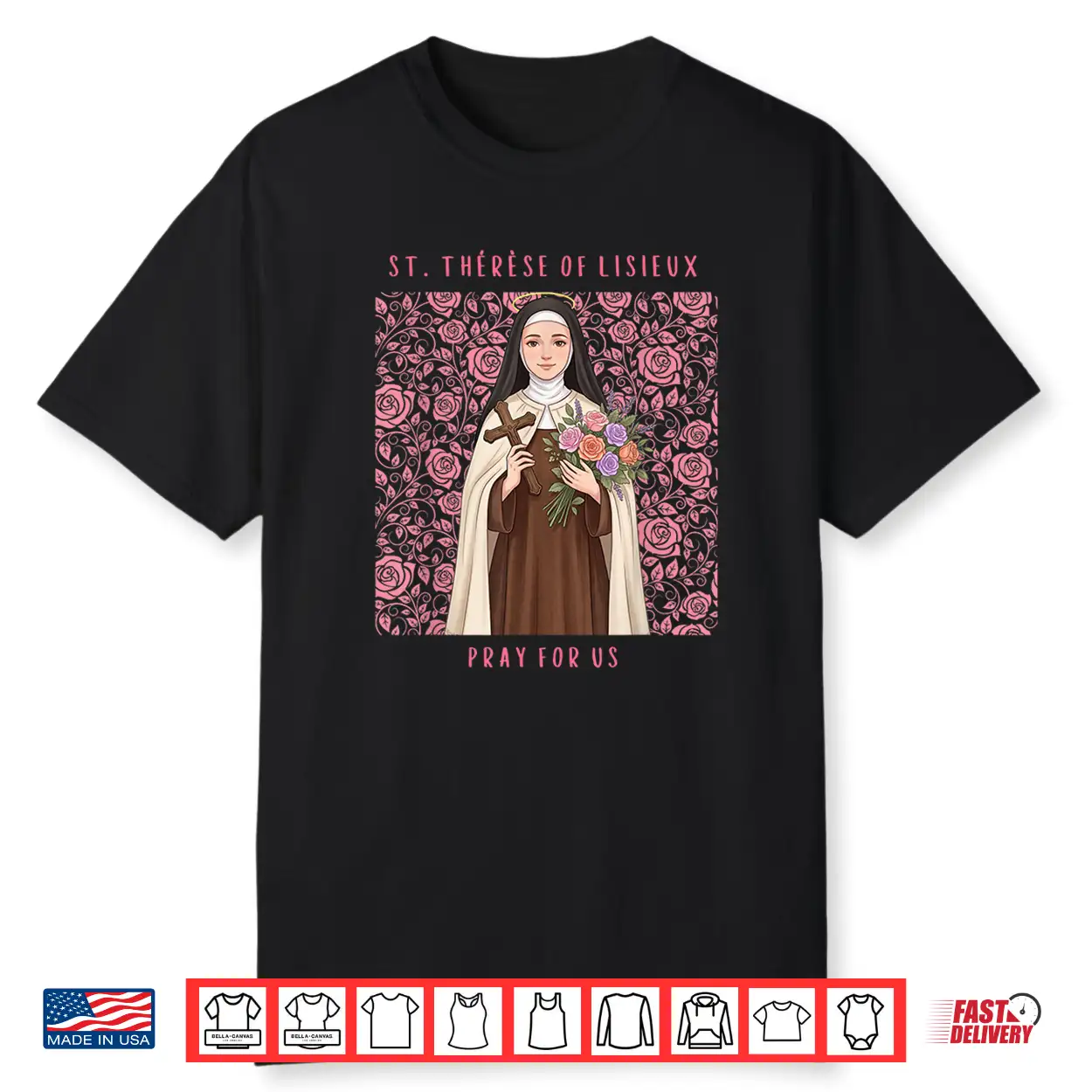 Saint Thérèse Of Lisieux Pray For Us Little Flower Of Jesus Shirt Saint Thérèse Of Lisieux Pray For Us Little Flower Of Jesus Shirt
