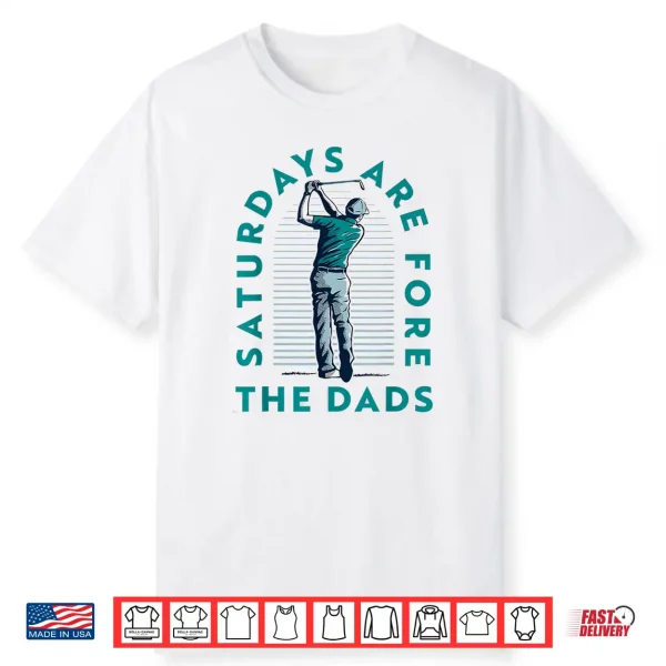 Saturdays For Dads Golfer Father’S Day Shirt