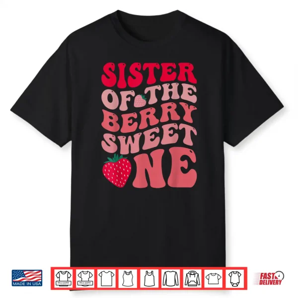 Sister Of The Berry Sweet One Strawberry First Birthday Shirt