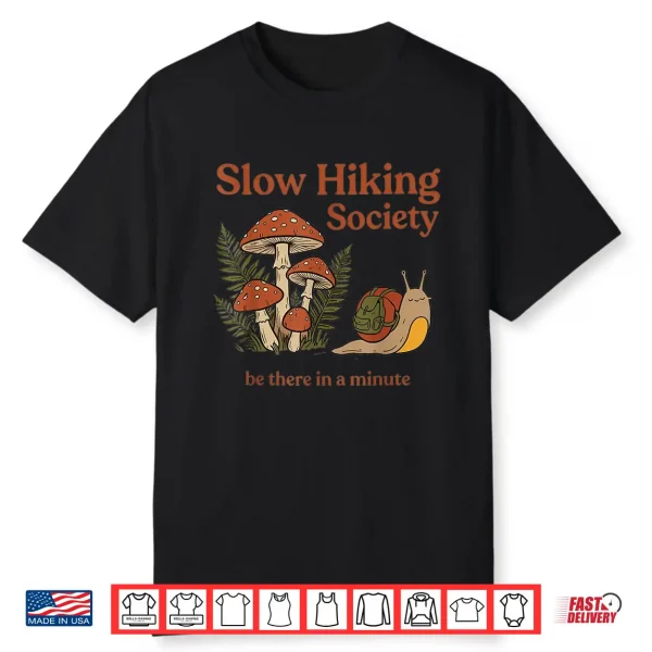 Slow Hikers Society Be There In A Minute Snail Hiking Shirt