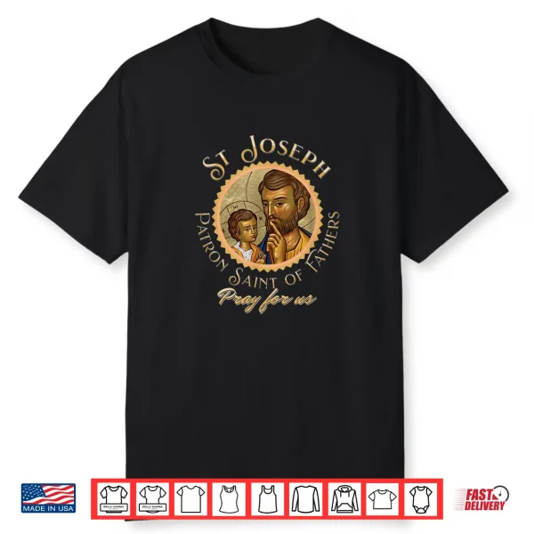 St Joseph Father’S Day Catholic Patron Saint Pray For Us Shirt