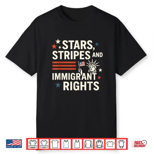 Stars Stripes And Immigrant Rights Pro Immigration July 4Th Shirt