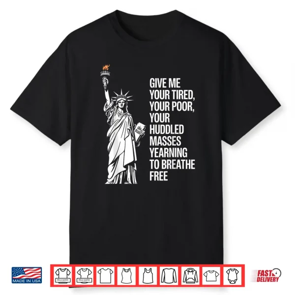 Statue Of Liberty Give Me Your Tired Your Poor Labor Day Shirt