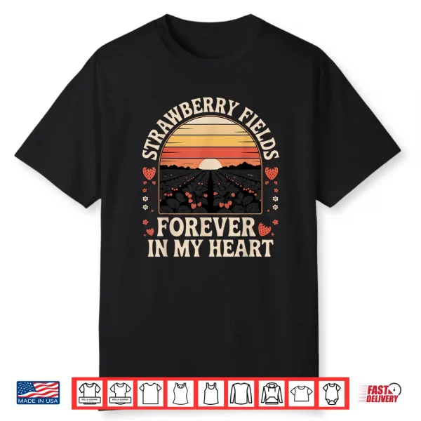 Strawberry Fields Forever In My Heart Shirt