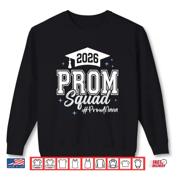 Sweatshirt 2026 Prom Squad Proud Nana Graduation Class Of 2026 Shirt