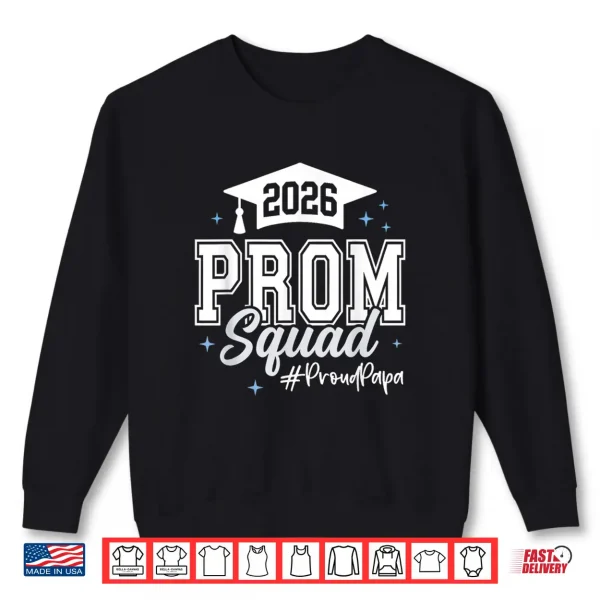 Sweatshirt 2026 Prom Squad Proud Papa Graduation Class of 2026 Shirt