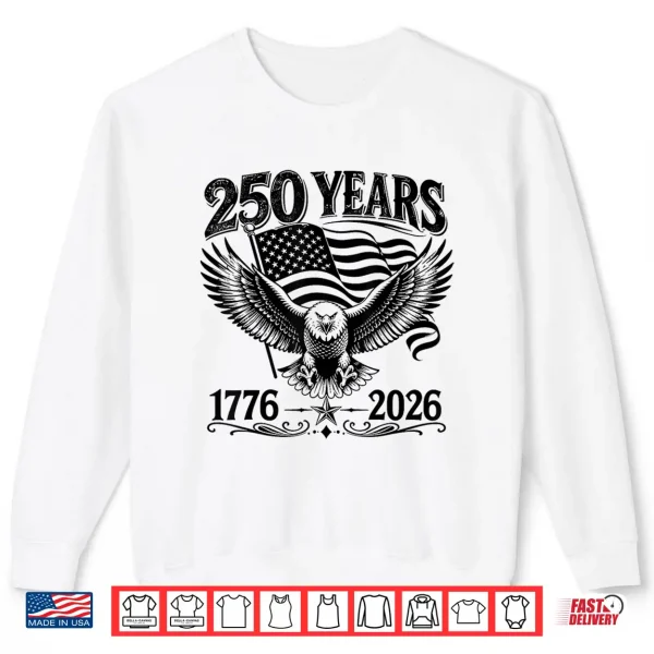 250 Anniversary Usa Patriotic Eagle 250Th 4Th Of July 2026 Shirt 2 Sweatshirt 250 Anniversary USA Patriotic Eagle 250th 4th of July 2026 Shirt