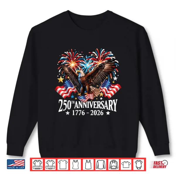250 Independence Anniversary Usa Eagle Patriot American Flag Shirt 2 Sweatshirt 250 Independence Anniversary USA Eagle Patriot American Flag Shirt