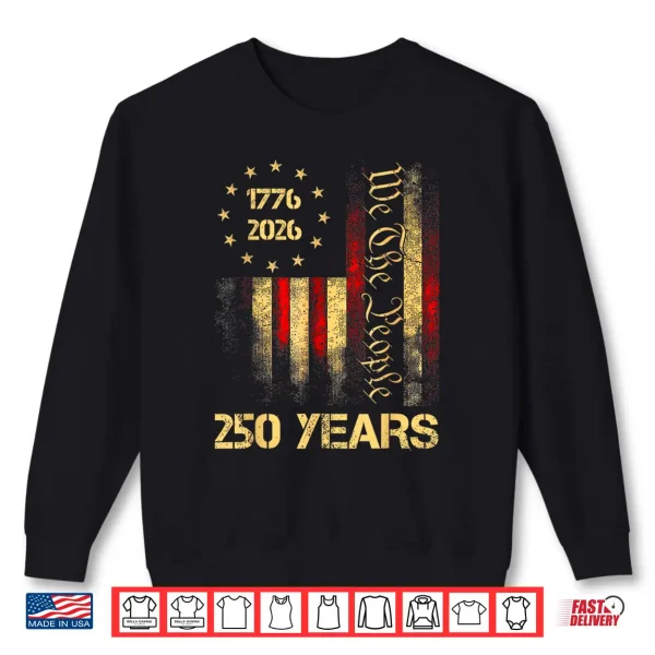 250 Years 1776 2026 250Th 4Th July Independence Day Freedom Shirt 2 Sweatshirt 250 Years 1776 2026 250th 4th July Independence Day Freedom Shirt