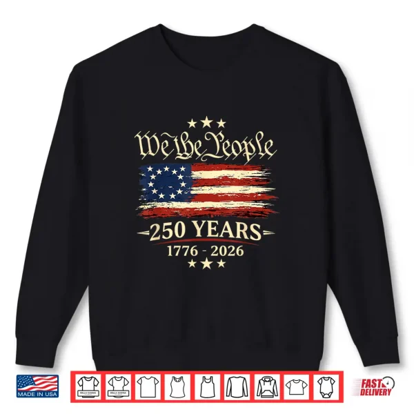 Sweatshirt 250 Years 1776 2026 250th Anniversary Fourth Of July Shirt