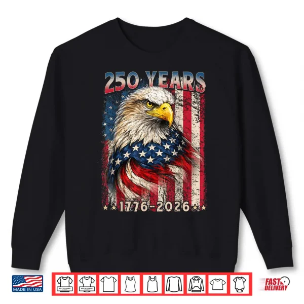 Sweatshirt 250 Years 1776 2026 American Flag 4th July Independence Day Shirt